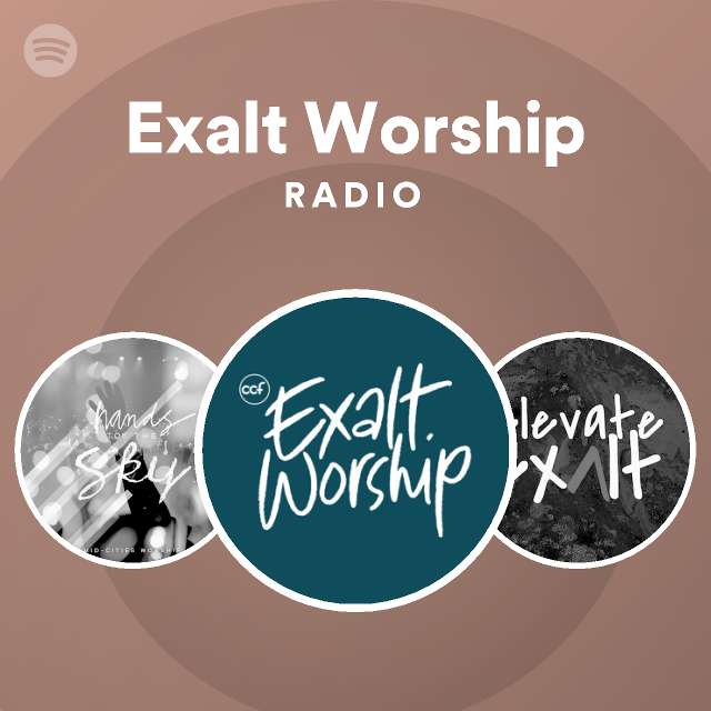 Exalt Worship Radio - playlist by Spotify | Spotify