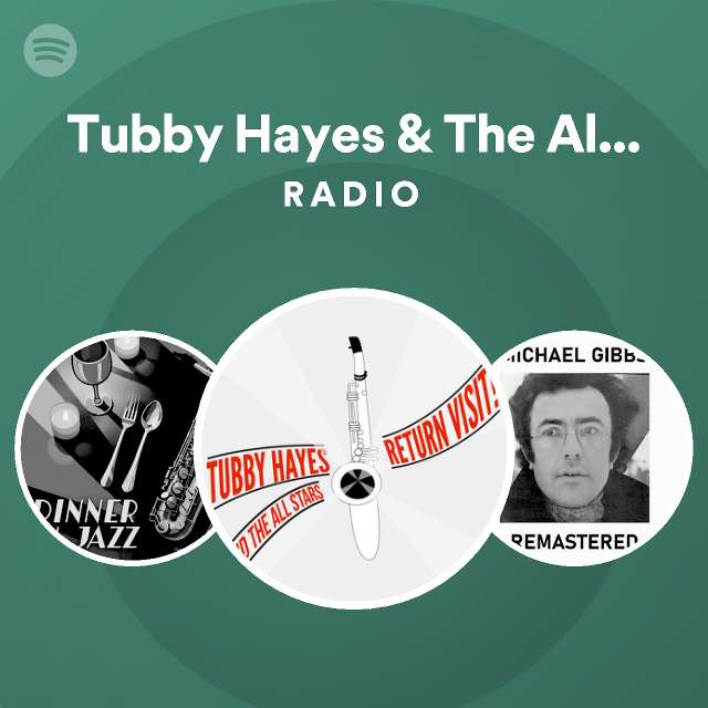 Tubby Hayes The All Stars Radio Spotify Playlist