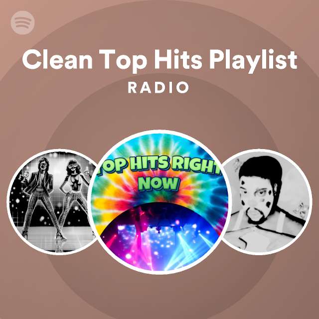 Clean Top Hits Playlist Radio playlist by Spotify Spotify