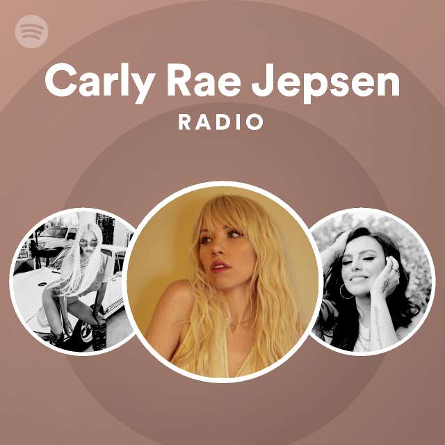 Carly Rae Jepsen Radio Playlist By Spotify Spotify