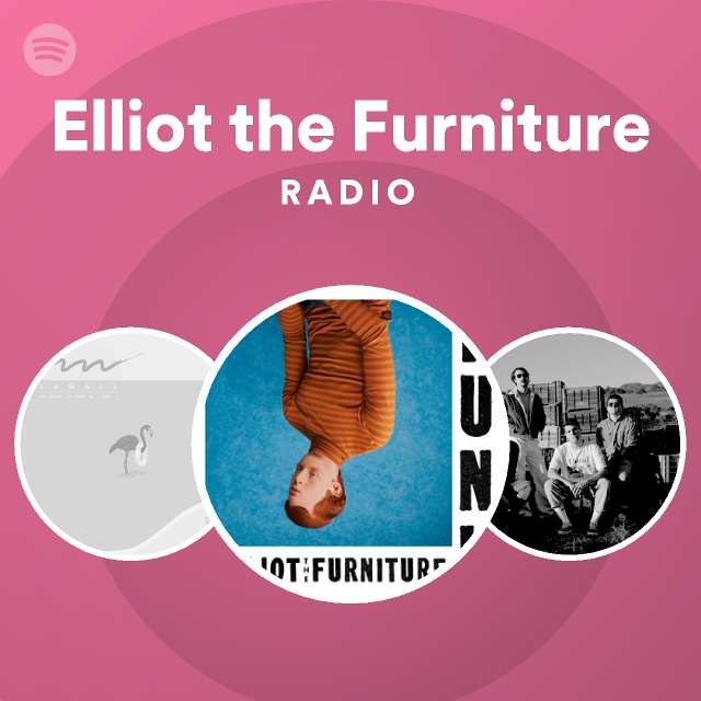 Elliot The Furniture Radio | Spotify Playlist