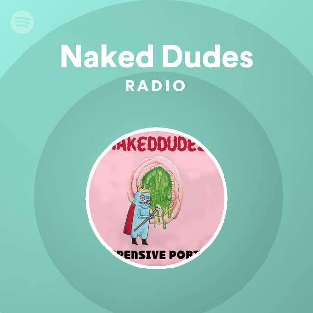 Naked Dudes Radio Spotify Playlist