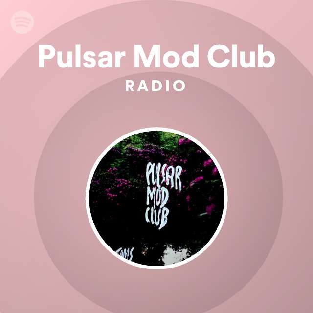 Pulsar Mod Club Radio - playlist by Spotify | Spotify