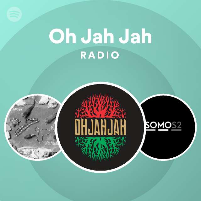 Oh Jah Jah Radio playlist by Spotify Spotify
