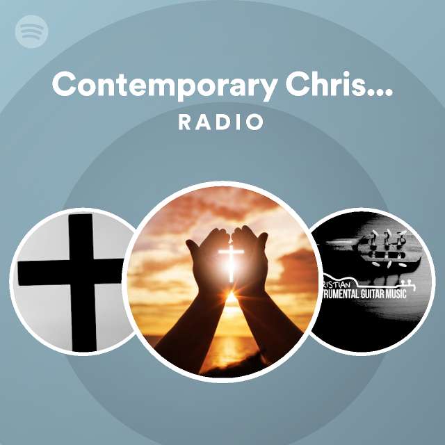 Contemporary Christian Music Radio - playlist by Spotify  Spotify