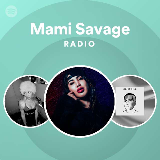Mami Savage Radio Spotify Playlist