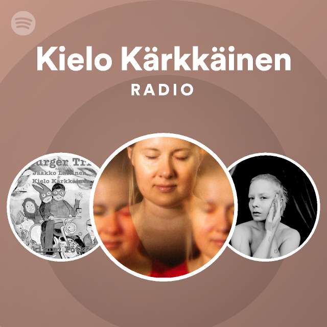 Kielo Kärkkäinen Radio - playlist by Spotify | Spotify