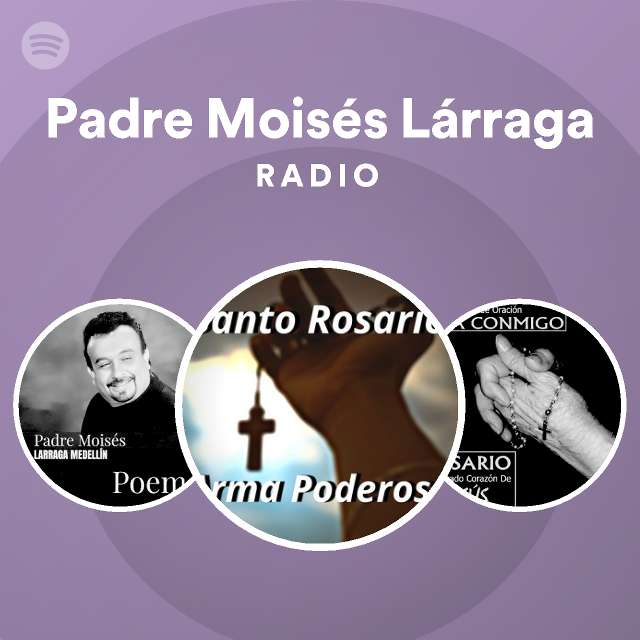 Padre Moisés Lárraga | Spotify
