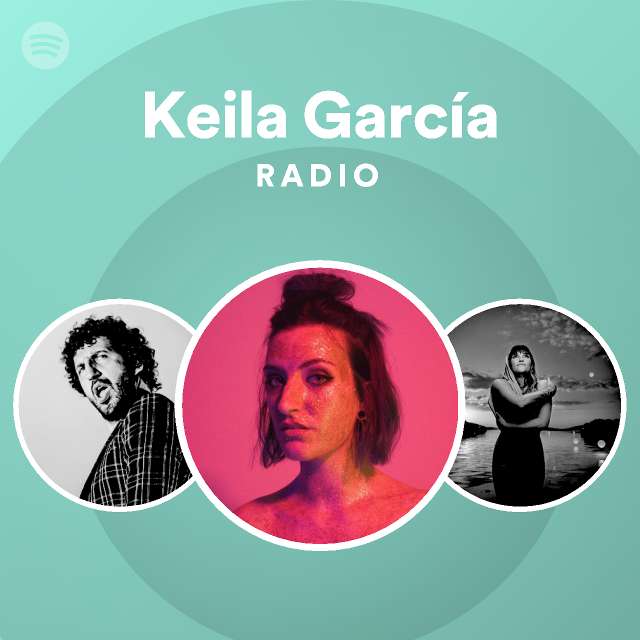 Keila García Radio - playlist by Spotify | Spotify