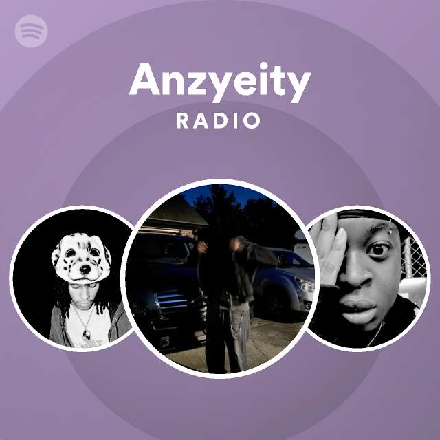 Anzyeity Radio Playlist By Spotify Spotify