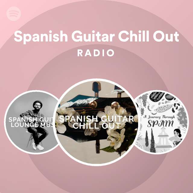 Spanish Guitar Chill Out Radio - playlist by Spotify | Spotify