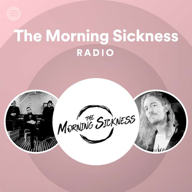 The Morning Sickness Radio playlist by Spotify Spotify
