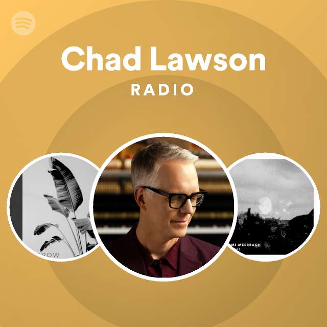 Chad Lawson Radio - playlist by Spotify | Spotify