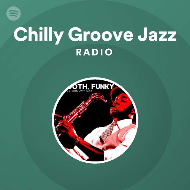Chilly Groove Jazz Radio - playlist by Spotify | Spotify
