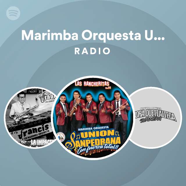 Marimba Orquesta Union Sanpedrana Radio Spotify Playlist