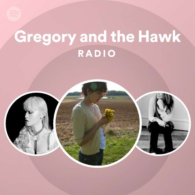 Gregory and the Hawk Songs, Albums and Playlists | Spotify