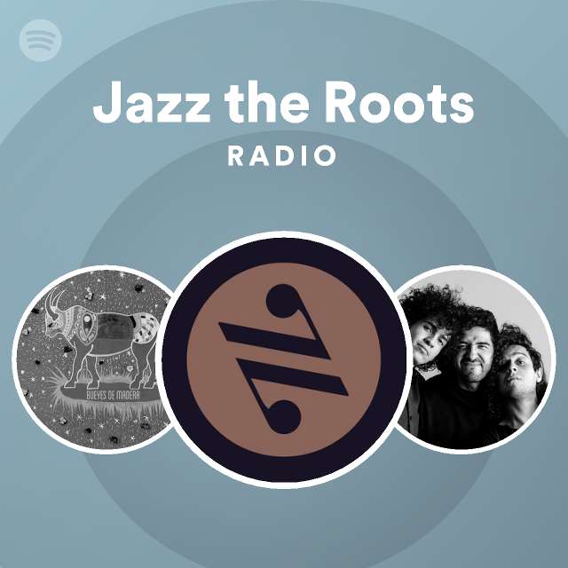La playa Empírico Patrocinar Jazz the Roots Radio - playlist by Spotify | Spotify