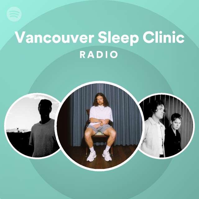 Vancouver Sleep Clinic Radio playlist by Spotify Spotify