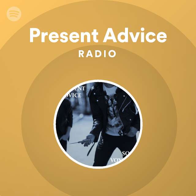 Present Advice Radio - playlist by Spotify | Spotify