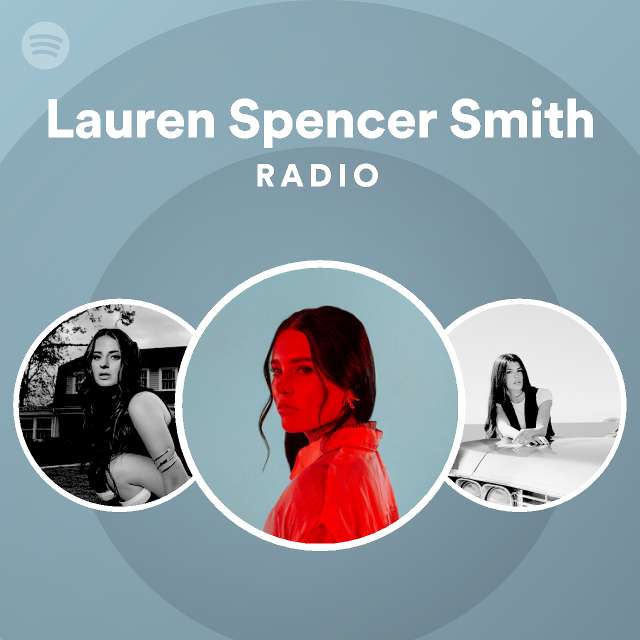 Lauren Spencer Smith Radio playlist by Spotify Spotify