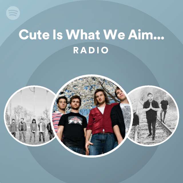 Cute Is What We Aim For Spotify