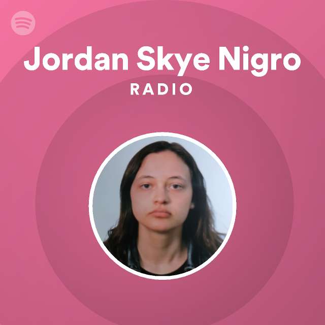 multa Cambios de Excluir Jordan Skye Nigro Radio - playlist by Spotify | Spotify