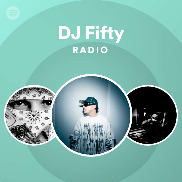 DJ Fifty Radio - playlist by Spotify | Spotify