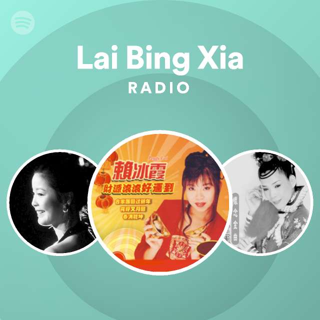 Lai Bing Xia Radio playlist by Spotify Spotify