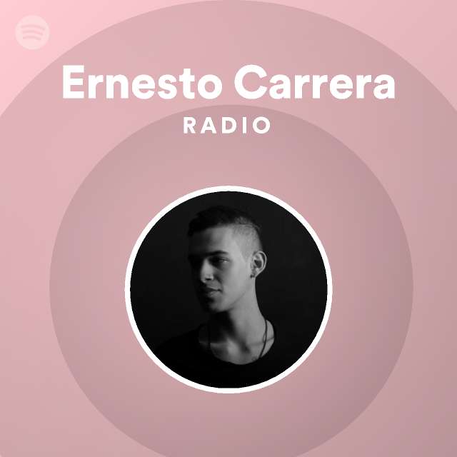 Ernesto Carrera Radio - playlist by Spotify | Spotify