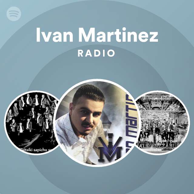 Ivan Martinez Radio - playlist by Spotify | Spotify