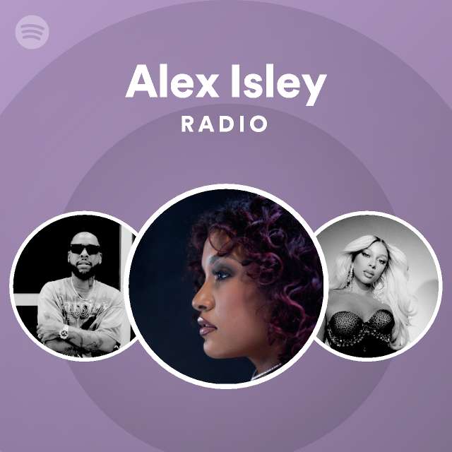 Alex Isley Radio playlist by Spotify Spotify