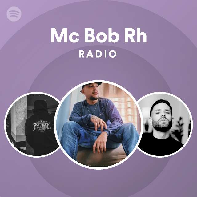 Mc Bob Rh Radio - playlist by Spotify | Spotify