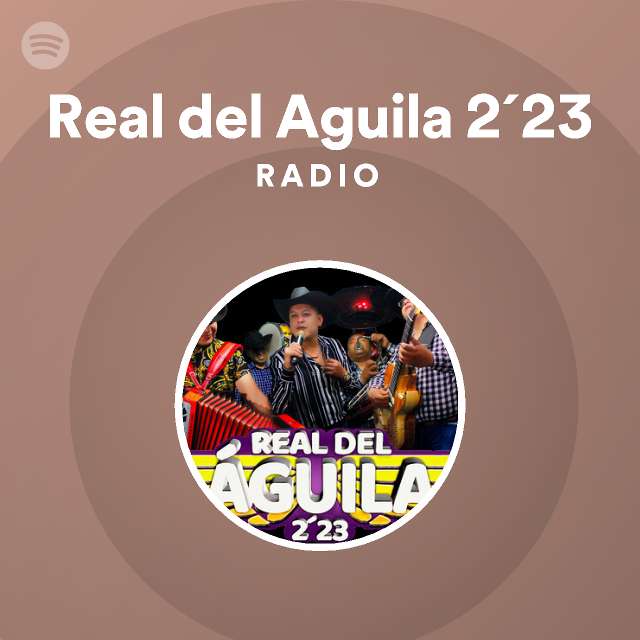 Real del Aguila 2´23 Radio - playlist by Spotify | Spotify