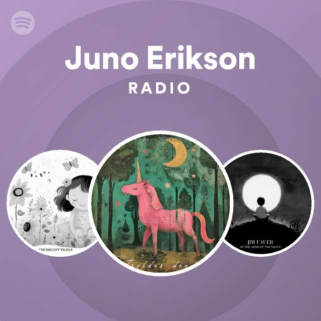 Juno Erikson Radio playlist by Spotify Spotify
