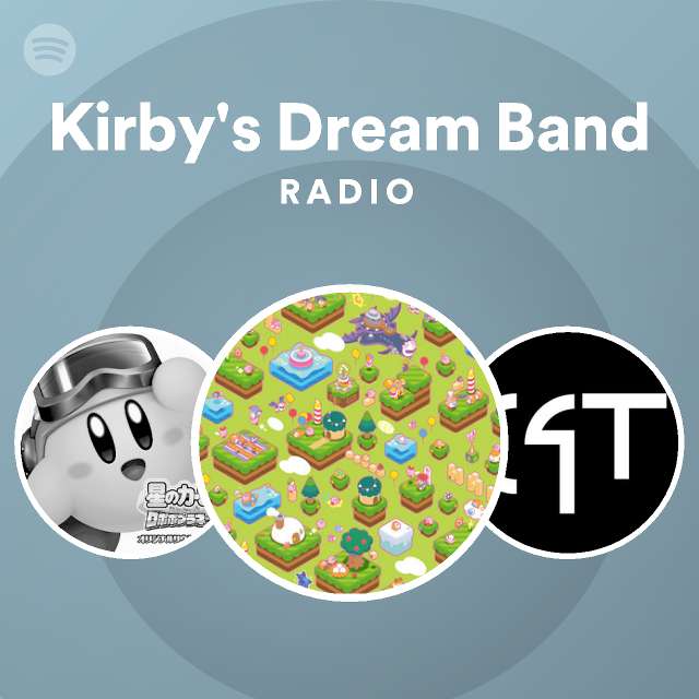 Kirby's Dream Band Radio - playlist by Spotify | Spotify