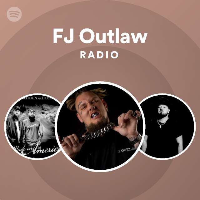 FJ Outlaw Radio playlist by Spotify Spotify