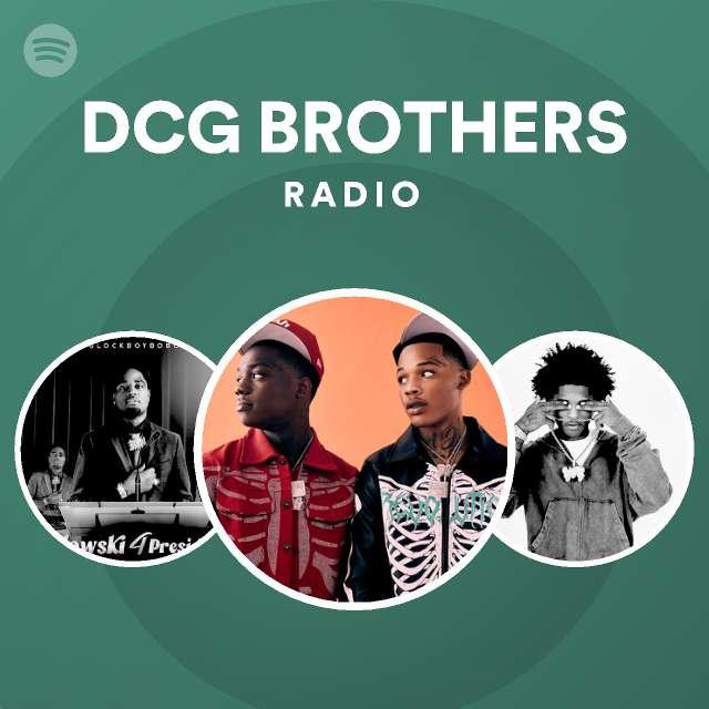DCG BROTHERS Radio playlist by Spotify Spotify