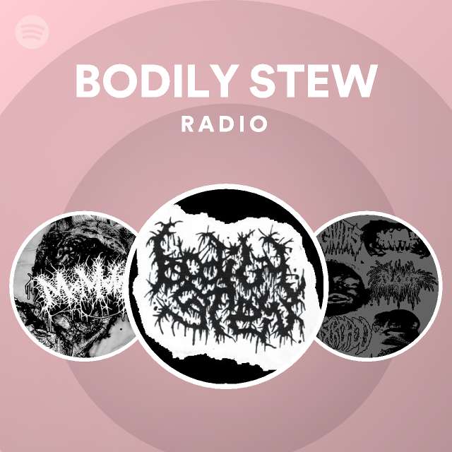 BODILY STEW Radio playlist by Spotify Spotify