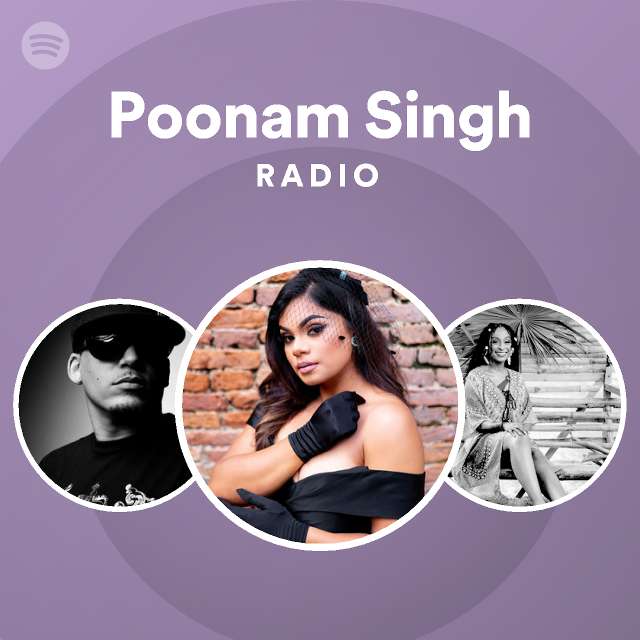 Poonam Singh Radio Spotify Playlist
