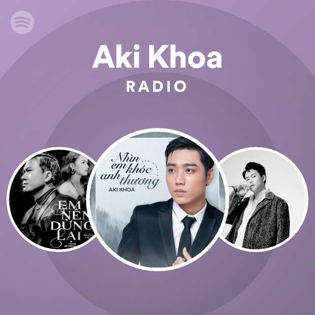 Aki Khoa Radio - playlist by Spotify | Spotify