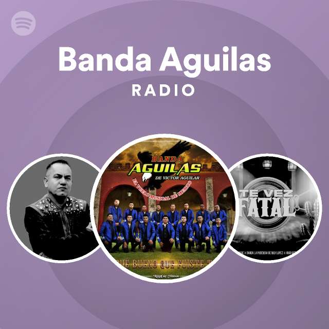 Banda Aguilas Radio - playlist by Spotify | Spotify