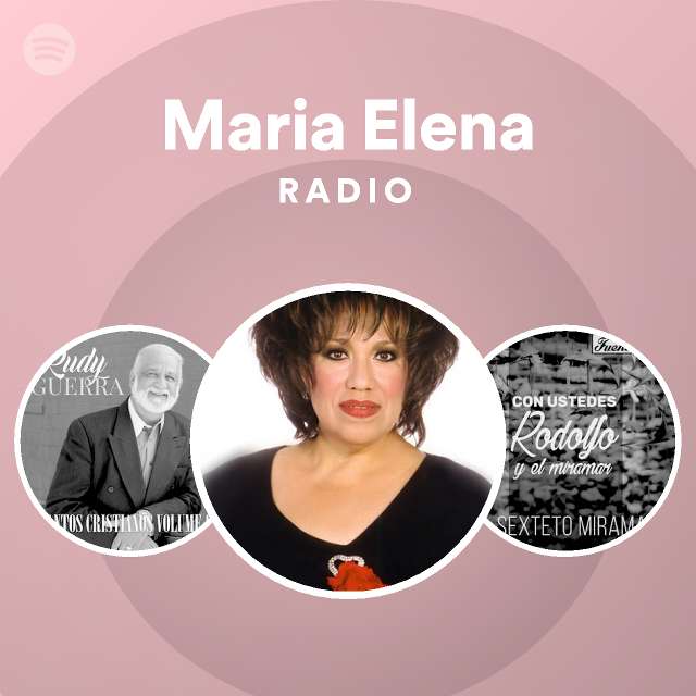 Maria elena radio playlist by spotify spotify