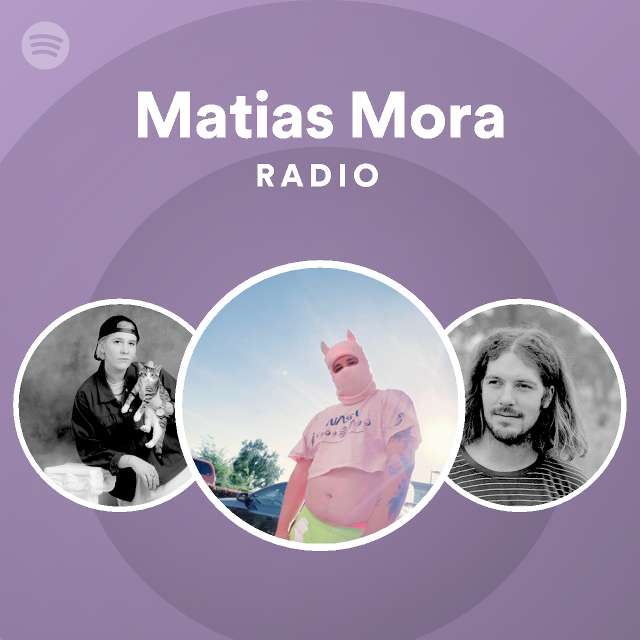 Matias Mora Radio - playlist by Spotify | Spotify
