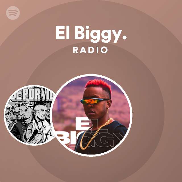 El Biggy Radio Playlist By Spotify Spotify