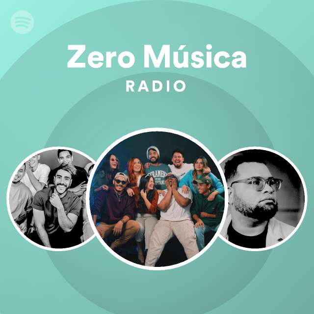 Zero Música Radio - playlist by Spotify | Spotify