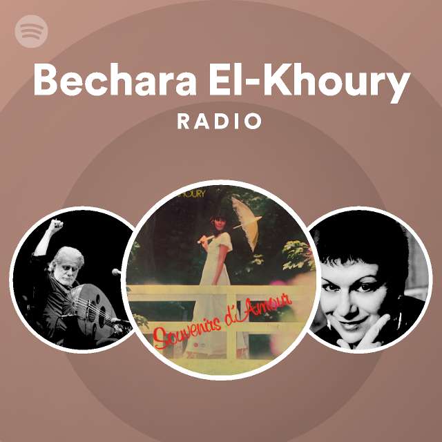 Bechara ElKhoury Radio playlist by Spotify Spotify