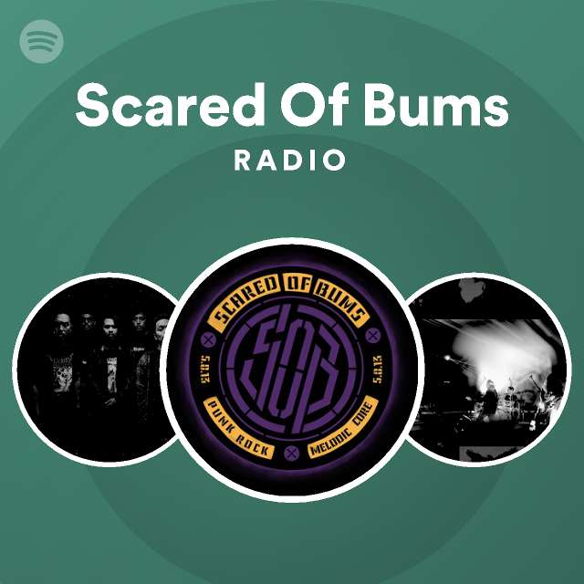 Scared Of Bums | Spotify