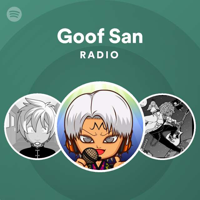 Goof San Radio Spotify Playlist - no worries lil loski roblox