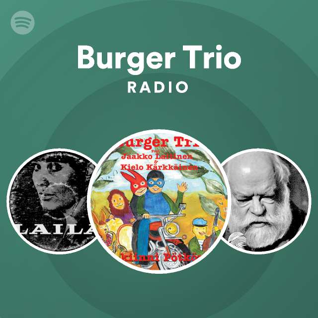 Burger Trio Radio - playlist by Spotify | Spotify