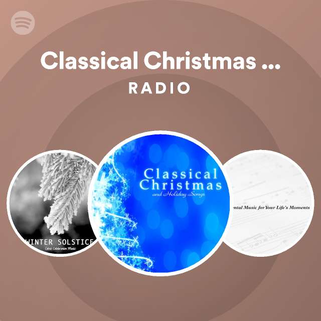 Classical Christmas Music and Holiday Songs Radio playlist by Spotify